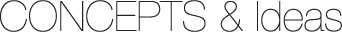 Concepts & Ideas